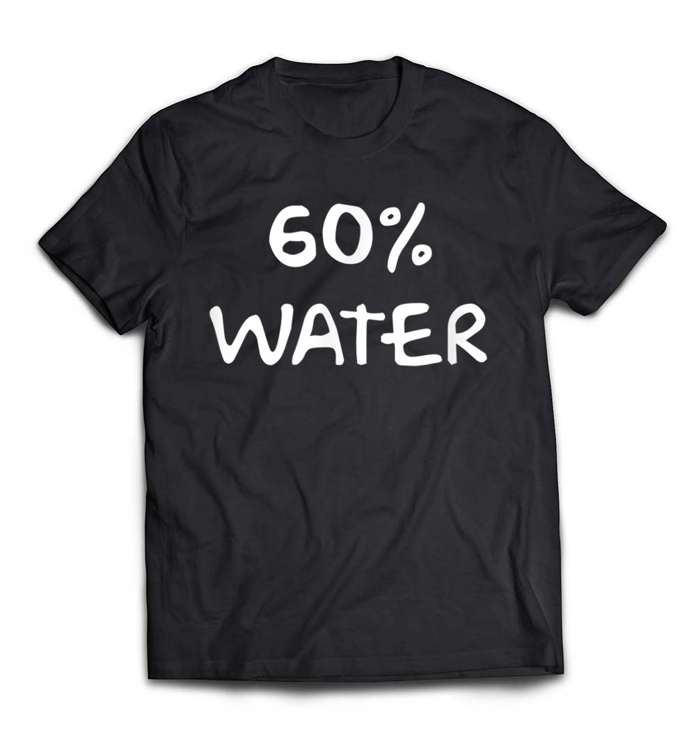 “Sixty Percent Water” Funny Scientist T-Shirt – Perfect for Biologists and Science Lovers